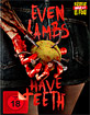 Even-Lambs-Have-Teeth-Limited-Mediabook-Edition-Uncut-7-DE_klein.jpg Even-Lambs-Have-Teeth-Limited-Mediabook-Edition-Uncut-7-DE_klein.jpg