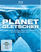 Planet Gletscher - Eine Reise zu den spektakulärsten Gletschern der Welt Blu-ray