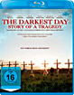 The Darkest Day - Story Of A Tragedy (Störkanal Edition) (Neuauflage) Blu-ray