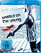 Wasted on the Young Blu-ray