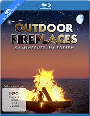 Outdoor Fireplaces - Kaminfeuer im Freien Blu-ray