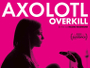 Axolotl-Overkill-News.jpg