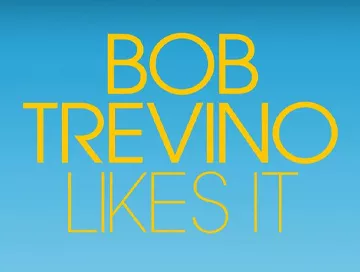 Bob_Trevino_Likes_It_News.webp