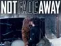 Not-Fade-Away-2012-News.webp