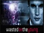 Wasted-on-the-Young-News.webp