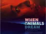 When-Animals-Dream-News.webp