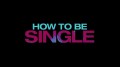 How to Be Single - Welcome to the Party How to Be Single - Welcome to the Party