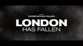 London Has Fallen London Has Fallen