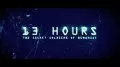 13 Hours - The Secret Soldiers of Benghazi 13 Hours - The Secret Soldiers of Benghazi