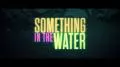 Something in the Water