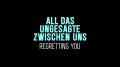 All das Ungesagte zwischen uns - Regretting You