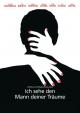 Ich sehe den Mann deiner Träume