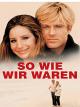 So wie wir waren