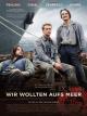 Wir Wollten aufs Meer