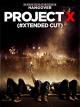 Project X (Extended Cut)