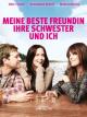 Meine beste Freundinihre Schwester und ich