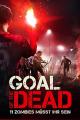 Goal of the Dead - 11 Zombies müsst Ihr sein!