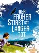 Wer früher stirbt ist länger tot