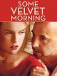 Some Velvet Morning