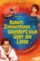 Robert Zimmermann wundert sich über die Liebe