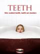 Teeth - Wer zuletzt beißtbeißt am besten