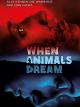 When Animals Dream [dt./OV]