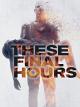 These Final Hours