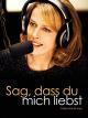Sagdass Du mich liebst: Parlez-moi de vous
