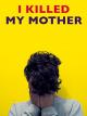 I Killed My Mother