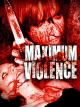 Maximum Violence