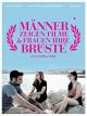 Männer zeigen Filme & Frauen ihre Brüste