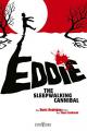 Eddie - The sleepwalking Cannibal