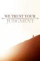 We Trust Your Judgment [OV]