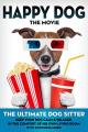 Happy Dog: The Movie - The Ultimate Dog Sitter with Soothing Music [OV]