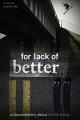 For Lack of Better