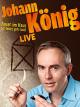 Johann König - Feuer im Haus ist teuergeh‘ raus - Live!