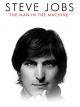 Steve Jobs: The Man in the Machine