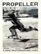 Propeller: A Vans Skateboarding Video