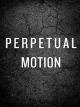Perpetual Motion [OV]