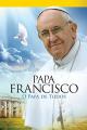 Papa Francisco - O Papa de Todos