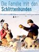 Die Familie mit den Schlittenhunden