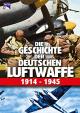 Die Geschichte der deutschen Luftwaffe 1914-1945