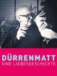 Dürrenmatt - Eine Liebesgeschichte