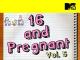 16 and Pregnant Volume 5 [OV]