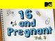 16 and Pregnant Volume 3 [OV]