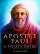 Apostle Paul:  A Polite Bribe [OV]