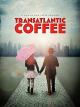 Transatlantic Coffee [OV]