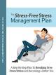 The Stress-Free Stress Management Plan [OV]