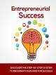 Entrepreneurial Success: Discover The Step-By-Step System To Program Your Mind For Success [OV]
