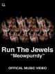 Run The Jewels - Meowpurrdy (Official Music Video) [OV]
